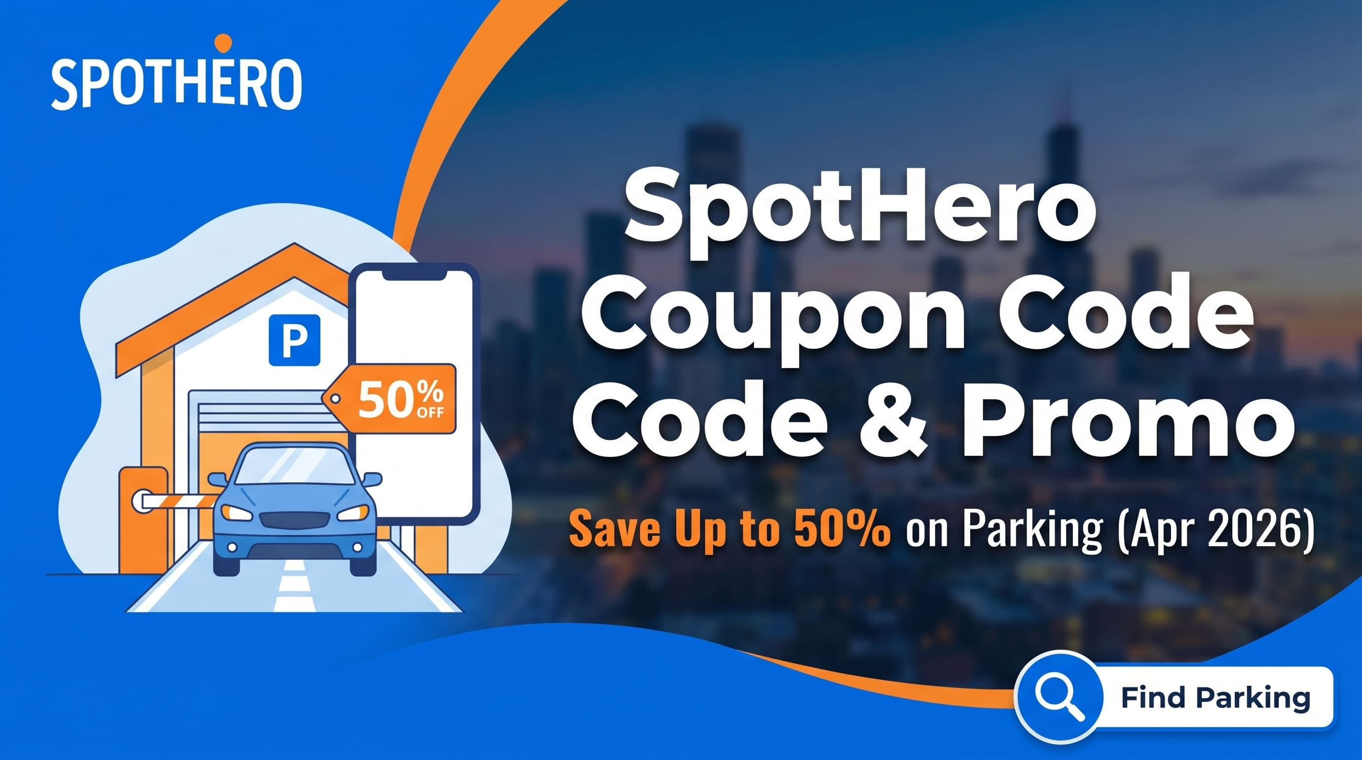 SpotHero Coupon Code & Promo: Save Up to 50% on Parking (Apr 2026)